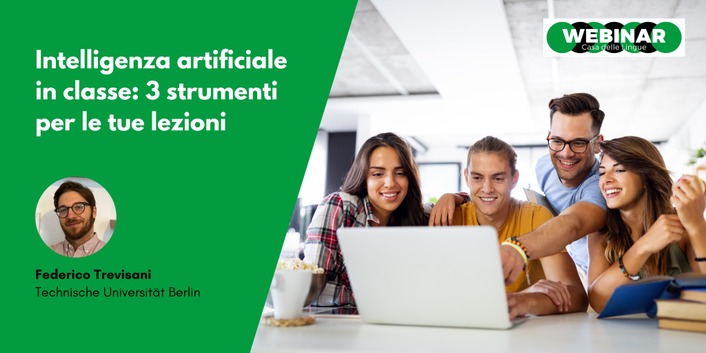 Un banner webinar in italiano sull'intelligenza artificiale in classe, con quattro persone che sorridono davanti a un laptop. Include una foto del relatore, Federico Trevisani della TU Berlin, e il titolo “Intelligenza artificiale in classe: 3 strumenti per le tue lezioni.”.