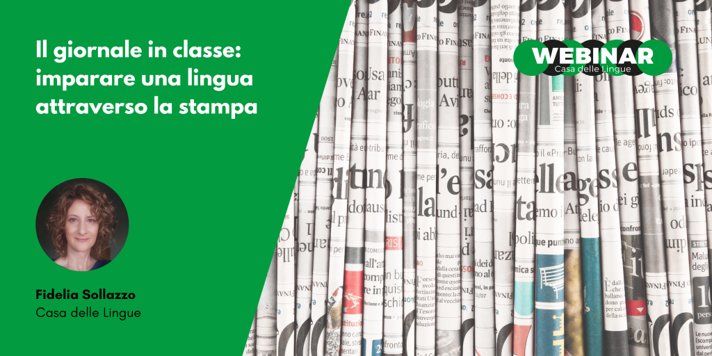 Annuncio del webinar con i giornali in sottofondo. Testo: “Il giornale in classe: imparare una lingua attraverso la stampa.” Include una foto di donna etichettata “Fidelia Sollazzo, Casa delle Lingue.”.